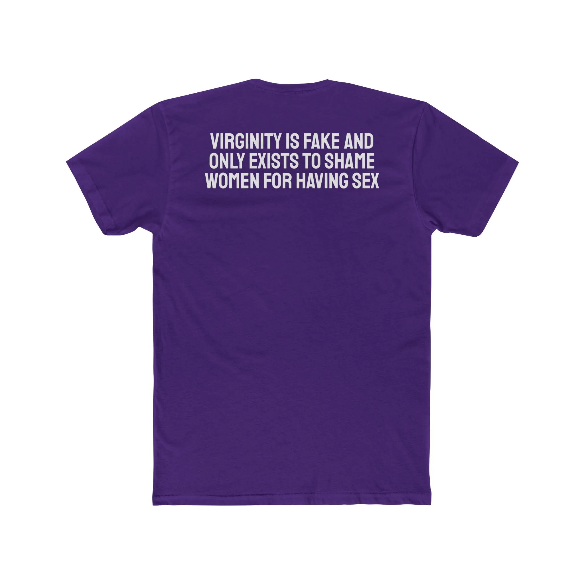 Virginity Is Fake And Only Exists To Shame Women For Having Sex - Unisex Cotton Crew Tee