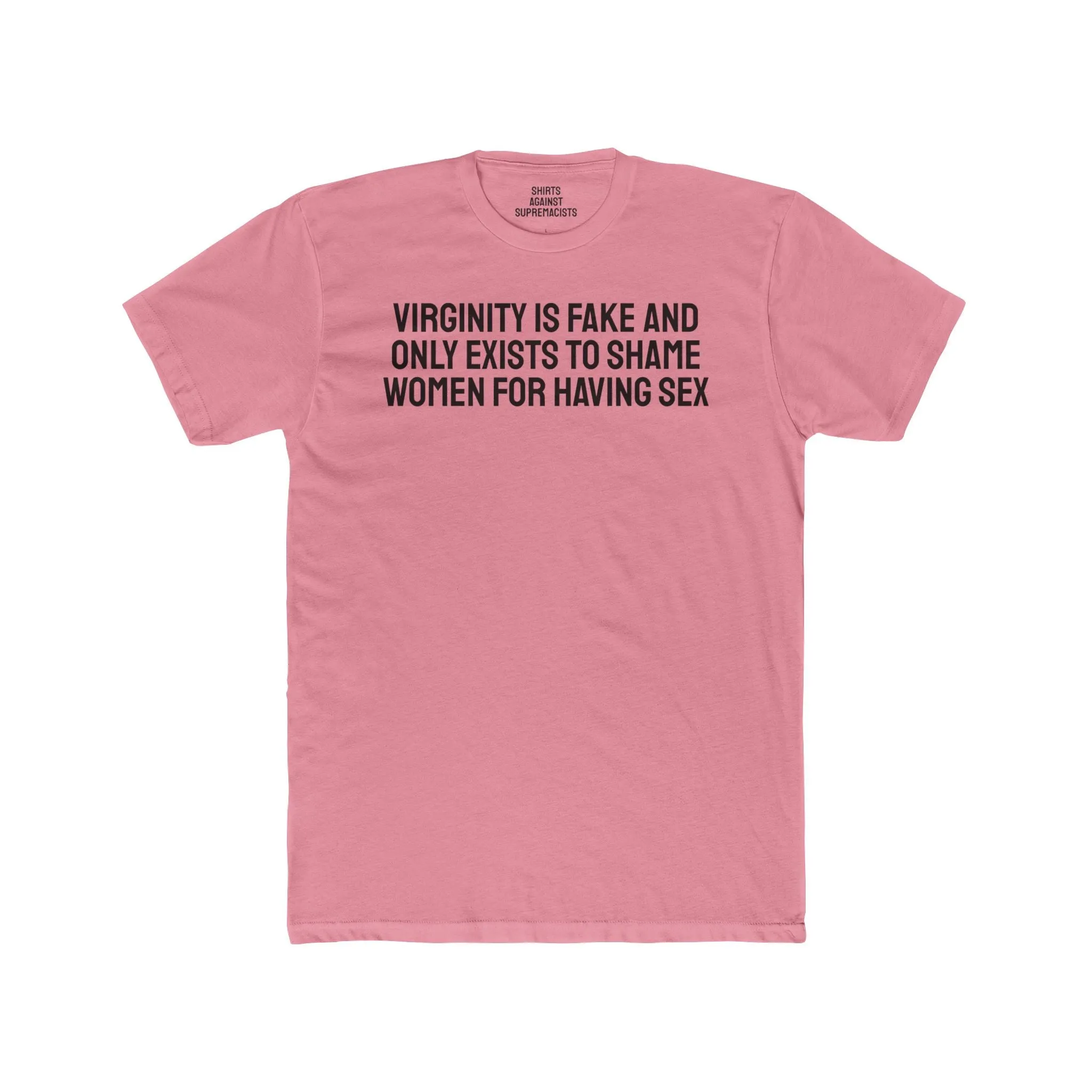 Virginity Is Fake And Only Exists To Shame Women For Having Sex - Unisex Cotton Crew Tee