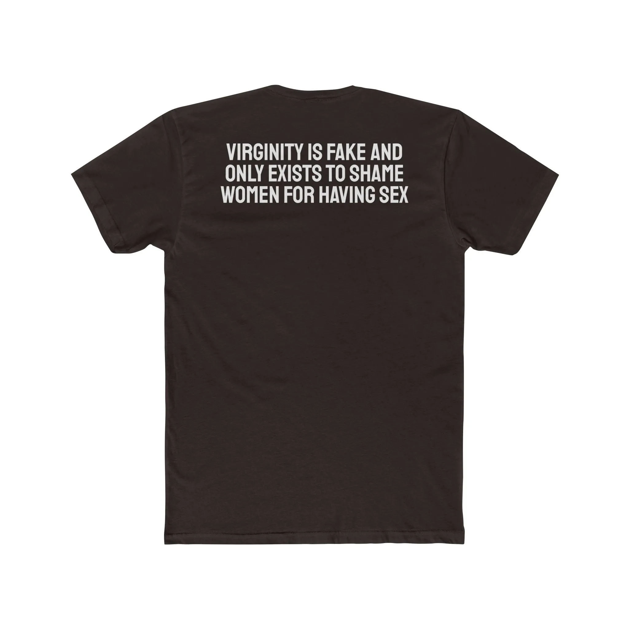 Virginity Is Fake And Only Exists To Shame Women For Having Sex - Unisex Cotton Crew Tee