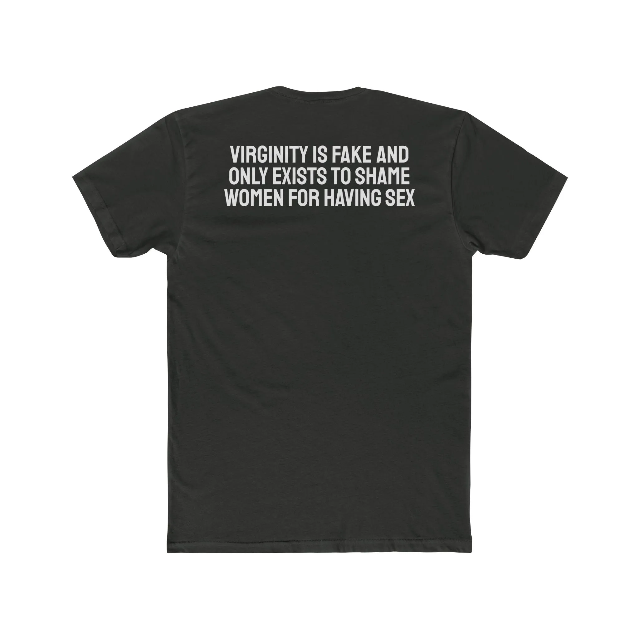 Virginity Is Fake And Only Exists To Shame Women For Having Sex - Unisex Cotton Crew Tee