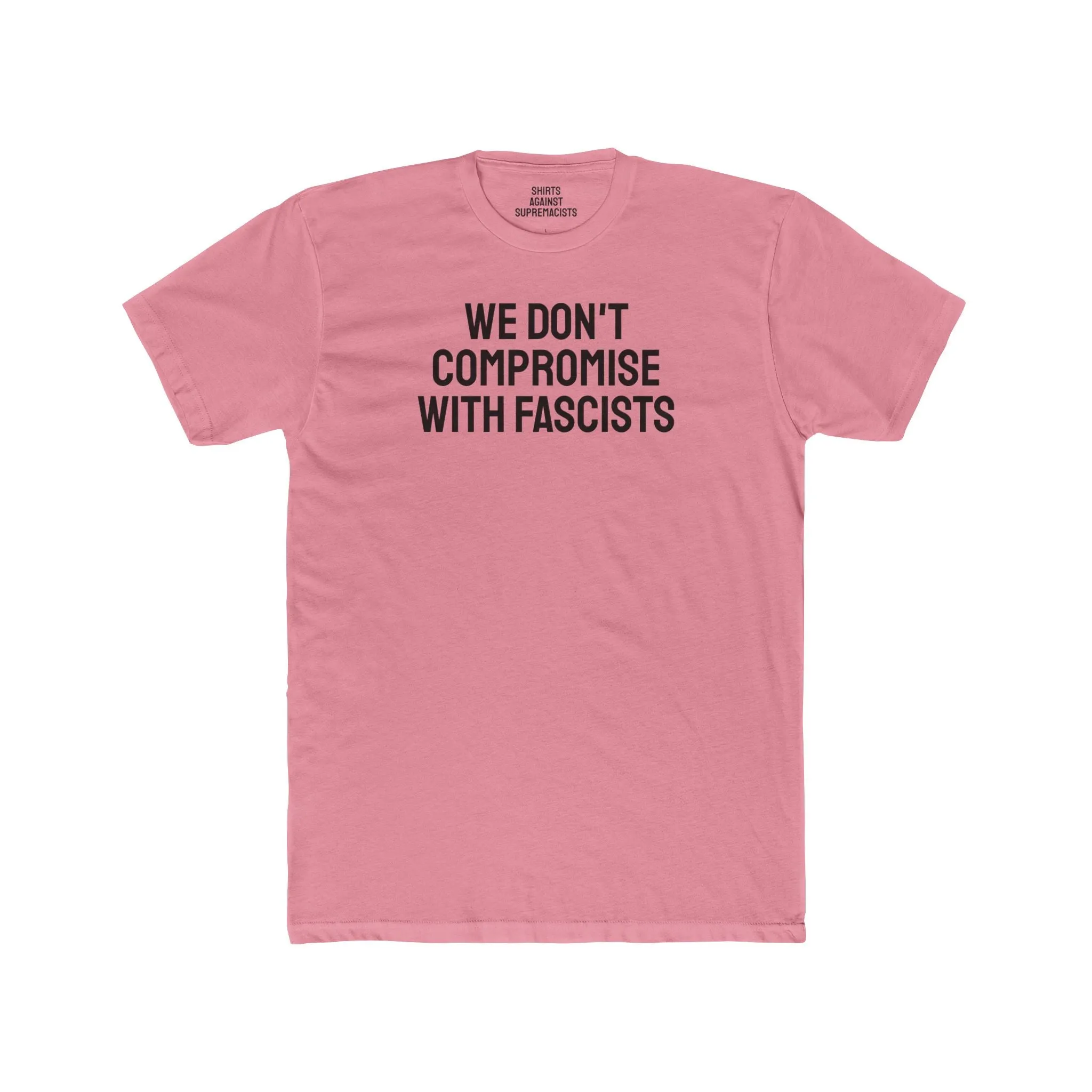 We Don't Compromise With Fascists - Unisex Cotton Crew Tee