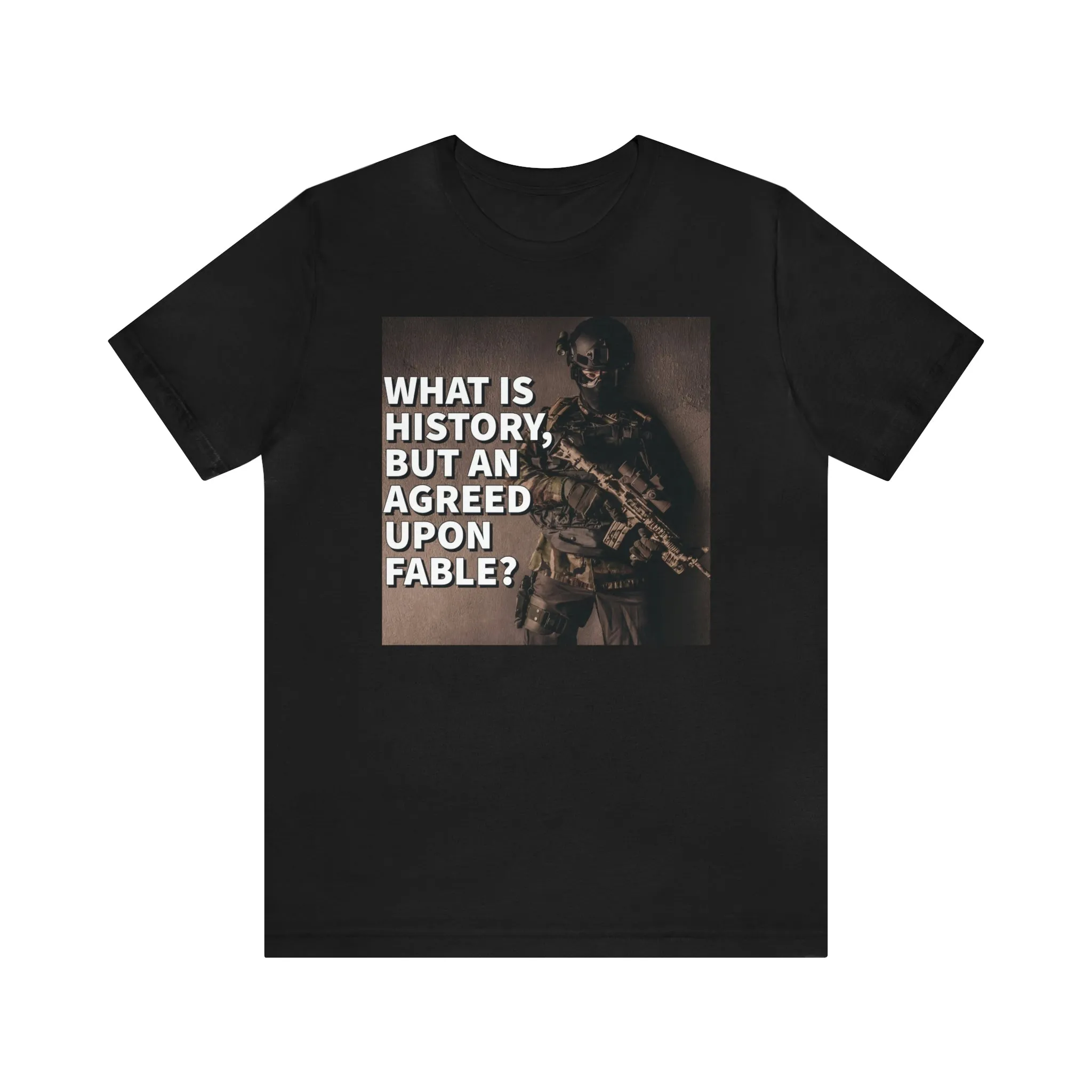 What is History, But An Agreed Upon Fable? Short Sleeve Tee