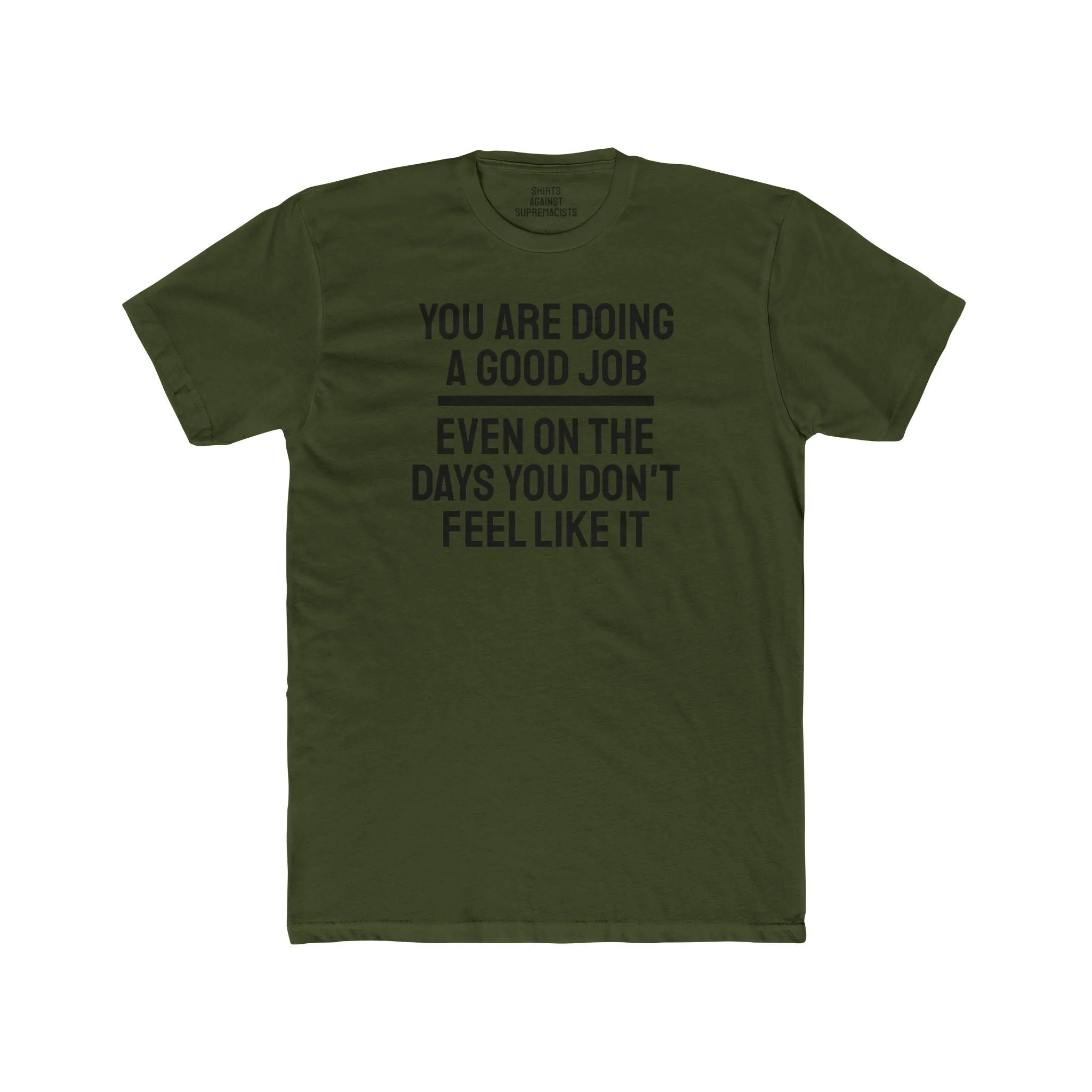 You Are Doing A Good Job Even On The Days You Don't Feel Like It - Unisex Cotton Crew Tee