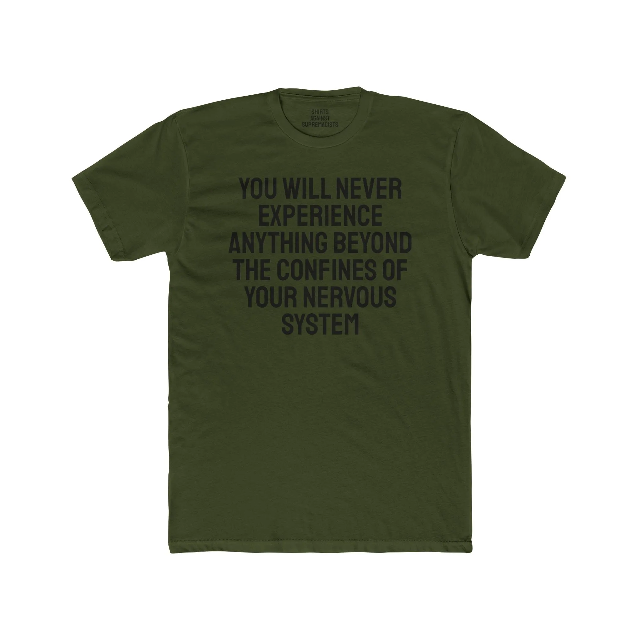 You Will Never Experience Anything Beyond The Confines Of Your Nervous System - Unisex Cotton Crew Tee