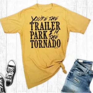 You're the Trailer Park Graphic T